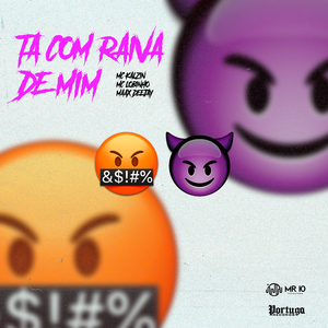 Tá Com Raiva De Mim