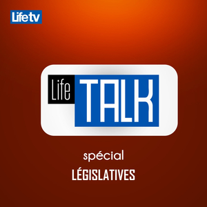 Life talk - spécial législatives, pt. 17