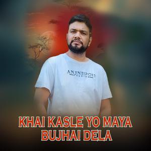 Khai Kasle Yo Maya Bujhai Dela (feat. Basanta Aryal)