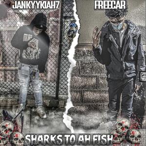 Sharks To Ah Fish (feat. FreeCar)