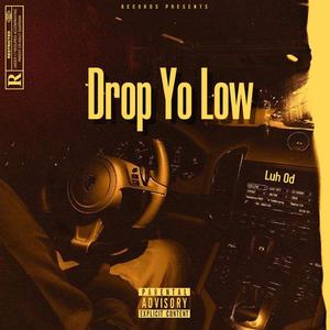 Drop Yo Low (feat. LuhOd)