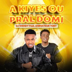 A Kiyes Ou Pral Domi. (feat. Animateur Toby)