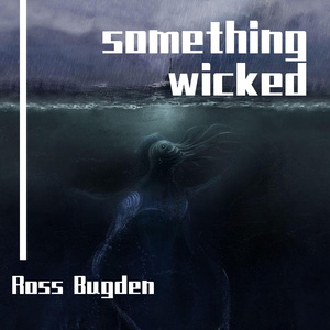 Something Wicked（翻自 Ross Bugden）
