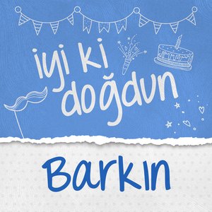 Doğum Günün Kutlu Olsun Barkın