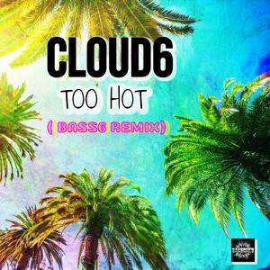 Too Hot (feat. Cloud6 & Bass6) (Summer Remix)