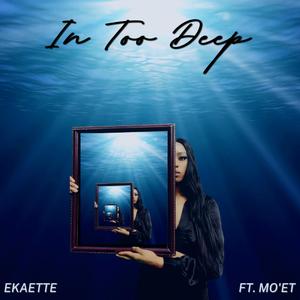 In Too Deep (feat. MO'ET)