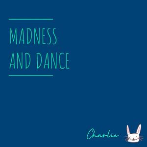 Madness and Dance