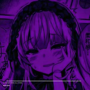 My Love Mine All Mine