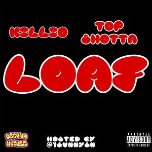Loaf (feat. Killio)