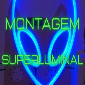 MONTAGEM SUPERLUMINAL