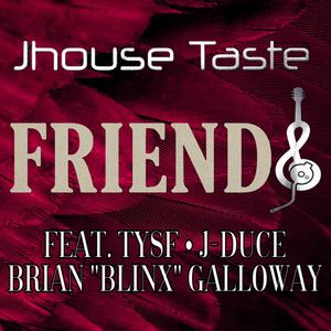 Friends (feat. TYSF, J-DUCE & BRIAN "BLINX" GALLOWAY)