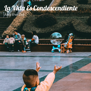 La Vida Es Condescendiente