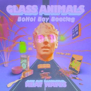 Glass Animals - Heat Waves (BoHol Boy Bootleg)