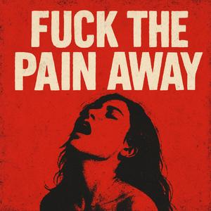 F**** The Pain Away
