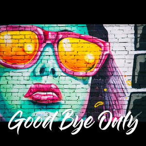 Good Bye Only (Original Mix)