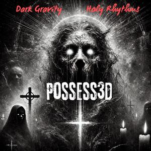 Possess3d (feat. HR)