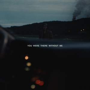 You Were There Without Me