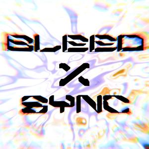 BLEED X SYNC