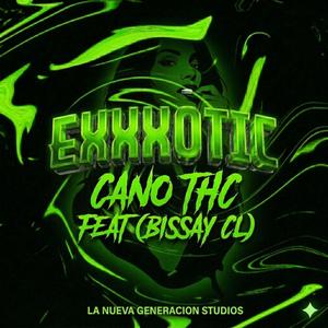 EXXXOTIC (feat. Cano THC & La Nueva Generacion)