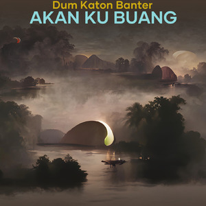 Akan ku buang