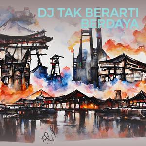 Dj Tak Berarti Berdaya