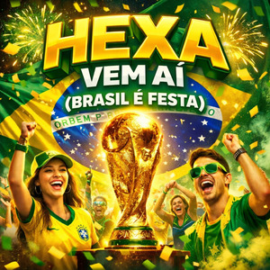 HEXA VEM AÍ Brasil é Festa