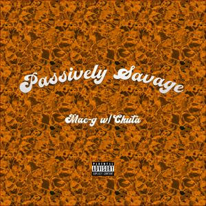 PASSIVELY SAVAGE (feat. Chuta)