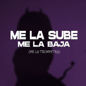 Me La Sube Me La Baja (Me La Trompetea)