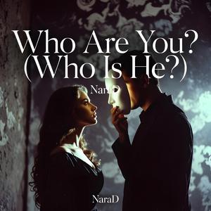 Who Are You? (Who Is He?)