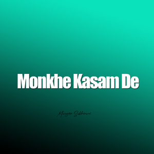 Monkhe Kasam De