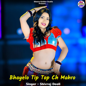 Bhayelo Tip Top Ch Mahro