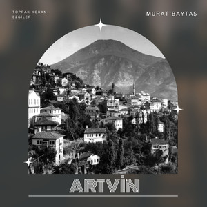 Artvin (Toprak Kokan Ezgiler)