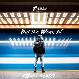 Farlo-Put the Work In（Sung Remix）（Sung / Farlo remix）
