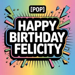 Felicity Birthday Song (Pop)