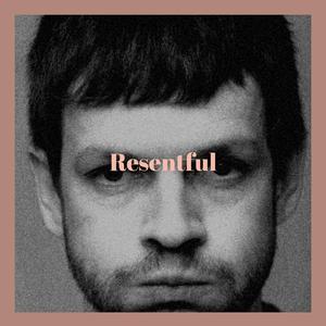 Resentful
