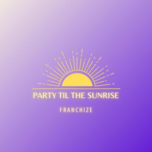 Party Til The Sunrise