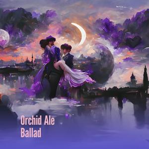 Orchid Ale Ballad
