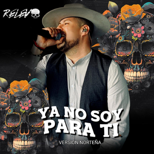 Ya No Soy para Ti Version Norteña