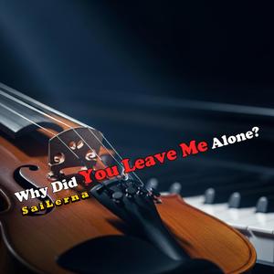 Why Did You Leave Me Alone?