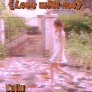 Love with me