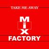 Mix Factory - Take Me Away (N-Trance 24 Hour Mix)