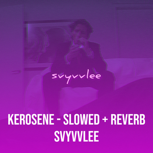 Kerosene (Slowed + Reverb)