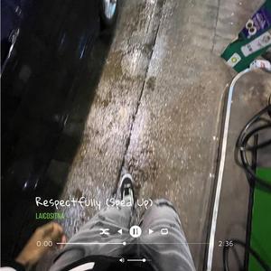 Respectfully (Sped Up)