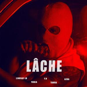 LÂCHE (feat. TODJA, Y.N, TAHRA & AZRA)