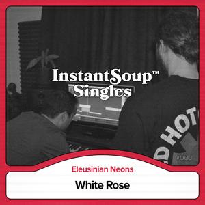 White Rose (feat. Eleusinian Neons)