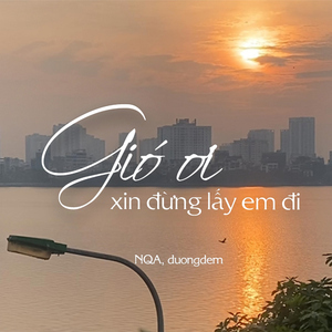 Gió Ơi Xin Đừng Lấy Em Đi