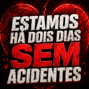 Estamos Há Dois Dias sem Acidentes