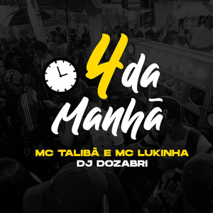 4 da Manhã (feat. Mc Lukinha & Mc Talibã)