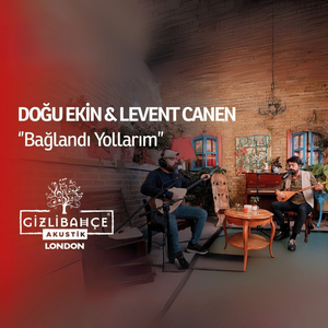 Bağlandı Yollarım (Gizli Bahçe Akustik London)
