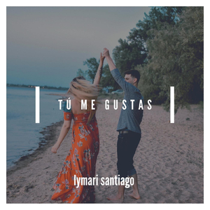 Tú Me Gustas